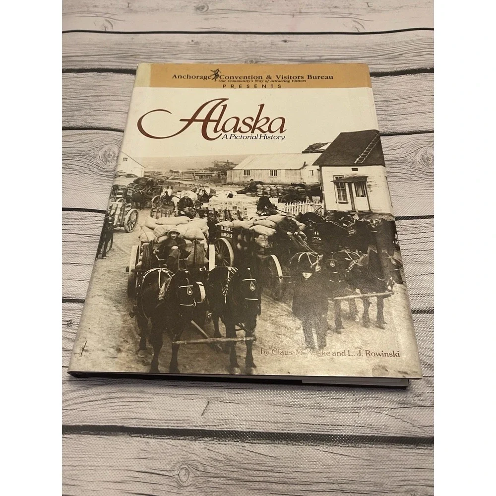 Alaska: A Pictorial History [Hardcover] Naske,Claus M. And L.J.Rowinski Signed!